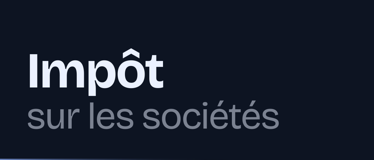Jaquette de la page « Impôt sur les sociétés 2026 : taux de 15 % et 25 %, déclaration 2065, acomptes » : Impôt sur les sociétés
